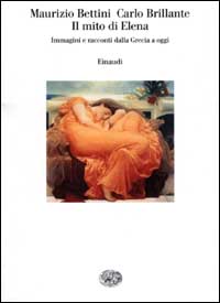 Libro mito di Elena. Immagini e racconti dalla Grecia a oggi di Maurizio Bettini; Carlo Brillante - ean 9788806157289 - Einaudi