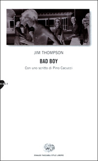 Libro Bad boy. Con uno scritto di Pino Cacucci di Jim Thompson - ean 9788806158651 - Einaudi