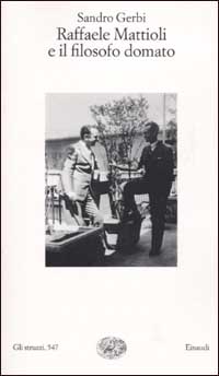 Libro Raffaele Mattioli e il filosofo domato. Storia di un'amicizia di Sandro Gerbi - ean 9788806159382 - Einaudi