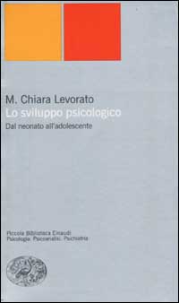 Libro sviluppo psicologico. Dal neonato all'adolescente di Maria Chiara Levorato - ean 9788806159467 - Einaudi