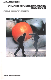 Libro Organismi geneticamente modificati. Storia di un dibattito truccato di Anna Meldolesi - ean 9788806159528 - Einaudi