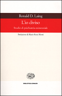 Libro io diviso. Studio di psichiatria esistenziale di Ronald D. Laing - ean 9788806159764 - Einaudi