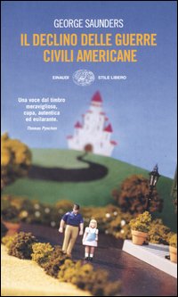 Libro declino delle guerre civili americane di George Saunders - ean 9788806160012 - Einaudi
