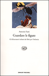 Libro Guardare le figure. Gli illustratori italiani dei libri per l'infanzia di Antonio Faeti - ean 9788806160470 - Einaudi