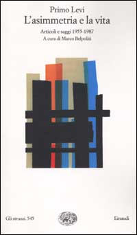 Libro asimmetria e la vita. Articoli e saggi 1955-1987 di Primo Levi - ean 9788806160500 - Einaudi