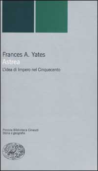 Libro Astrea. L'idea di Impero nel Cinquecento di Frances A. Yates - ean 9788806160531 - Einaudi