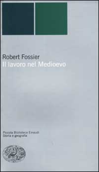 Libro lavoro nel Medioevo di Robert Fossier - ean 9788806160708 - Einaudi