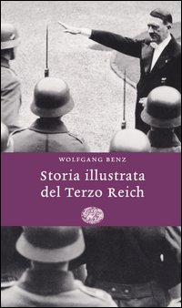 Libro Storia illustrata del Terzo Reich di Wolfgang Benz - ean 9788806160821 - Einaudi