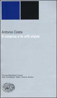 Libro cinema e le arti visive di Antonio Costa - ean 9788806161170 - Einaudi