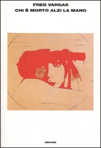 Libro Chi è morto alzi la mano di Fred Vargas - ean 9788806161439 - Einaudi