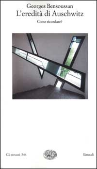 Libro eredità di Auschwitz. Come ricordare? di Georges Bensoussan - ean 9788806161491 - Einaudi