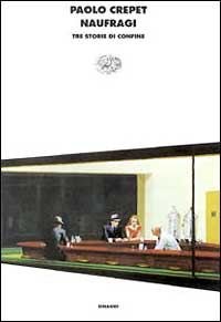 Libro Naufragi. Tre storie di confine di Paolo Crepet - ean 9788806161767 - Einaudi