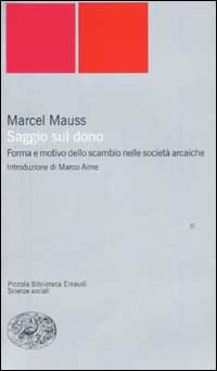 Libro Saggio sul dono. Forma e motivo dello scambio nelle società arcaiche di Marcel Mauss - ean 9788806162269 - Einaudi