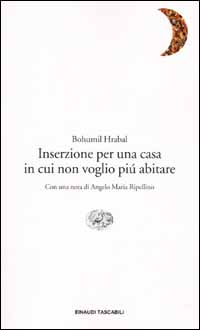 Libro Inserzione per una casa in cui non voglio più abitare di Bohumil Hrabal - ean 9788806162290 - Einaudi