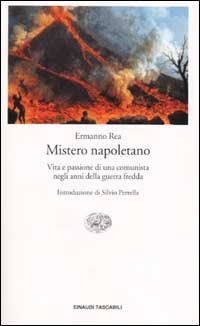 Libro Mistero napoletano. Vita e passione di una comunista negli anni della guerra fredda di Ermanno Rea - ean 9788806162351 - Einaudi