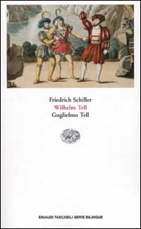 Libro Guglielmo Tell-Wilhelm Tell. Testo originale a fronte di Friedrich Schiller - ean 9788806162573 - Einaudi