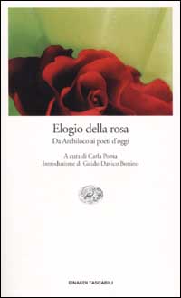 Libro Elogio della rosa. Da Archiloco ai poeti d'oggi di  - ean 9788806162931 - Einaudi