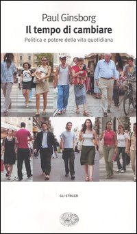 Libro tempo di cambiare. Politica e potere nella vita quotidiana di Paul Ginsborg - ean 9788806163242 - Einaudi