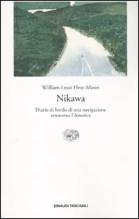 Libro Nikawa. Diario di bordo di una navigazione attraverso l'America di William Least Heat Moon - ean 9788806163341 - Einaudi
