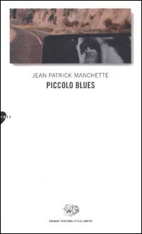 Libro Piccolo blues di Jean-Patrick Manchette - ean 9788806163501 - Einaudi