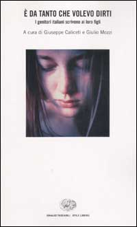 Libro È da tanto che volevo dirti. I genitori italiani scrivono ai loro figli di  - ean 9788806163655 - Einaudi