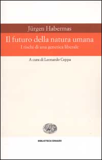 Libro futuro della natura umana. I rischi di una genetica liberale di Jürgen Habermas - ean 9788806163723 - Einaudi