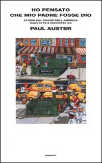 Libro Ho pensato che mio padre fosse Dio. Storie dal cuore dell'America raccolte e riscritte di Paul Auster - ean 9788806163983 - Einaudi