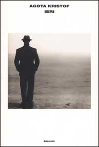 Libro Ieri di Agota Kristof - ean 9788806164133 - Einaudi