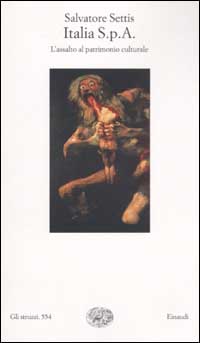 Libro Italia S.p.A. L'assalto al patrimonio culturale di Salvatore Settis - ean 9788806164454 - Einaudi
