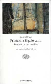 Libro Prima che il gallo canti: Il carcere-La casa in collina di Cesare Pavese - ean 9788806164591 - Einaudi