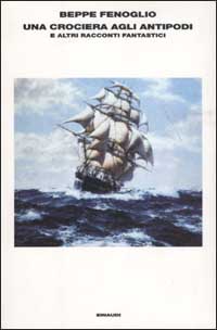Libro crociera agli antipodi e altri racconti fantastici di Beppe Fenoglio - ean 9788806164607 - Einaudi