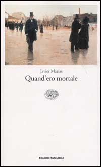 Libro Quand'ero mortale di Javier Marías - ean 9788806164621 - Einaudi