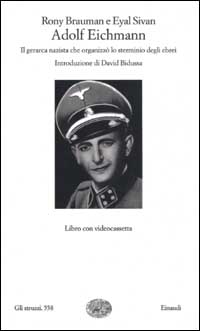 Libro Adolf Eichmann. Il gerarca nazista che organizzò lo sterminio degli ebrei di Rony Braumam; Eyal Sivan - ean 9788806164645 - Einaudi