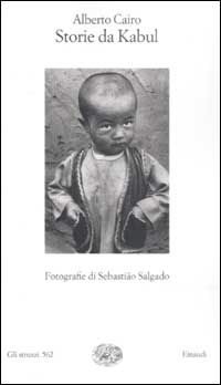 Libro Storie da Kabul. Fotografie di Sebastião Salgado di Alberto Cairo - ean 9788806164737 - Einaudi