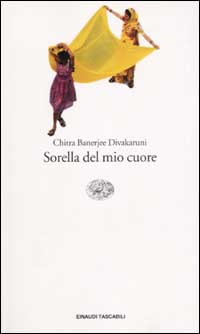 Libro Sorella del mio cuore di Chitra Banerjee Divakaruni - ean 9788806164867 - Einaudi