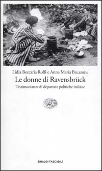 Libro donne di Ravensbrück. Testimonianze di deportate politiche italiane di Lidia Beccaria Rolfi; Anna Maria Bruzzone - ean 9788806164942 - Einaudi
