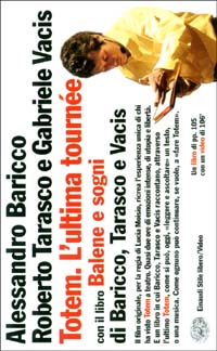 Libro Totem. L'ultima tournée di Alessandro Baricco; Gabriele Vacis; Roberto Tarasco - ean 9788806165079 - Einaudi