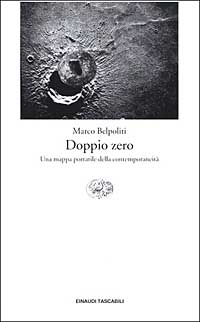 Libro Doppio zero. Una mappa portatile della contemporaneità di Marco Belpoliti - ean 9788806165086 - Einaudi