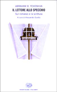 Libro lettore allo specchio. Sul romanzo e la scrittura di Abraham B. Yehoshua - ean 9788806165659 - Einaudi