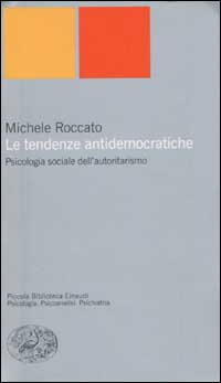Libro tendenze antidemocratiche. Psicologia sociale dell'autoritarismo di Michele Roccato - ean 9788806165727 - Einaudi