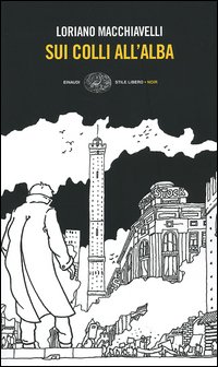 Libro Sui colli all'alba di Loriano Macchiavelli - ean 9788806165833 - Einaudi