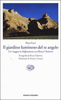 Libro giardino luminoso del re angelo. Un viaggio in Afghanistan con Bruce Chatwin di Peter Levi - ean 9788806166038 - Einaudi