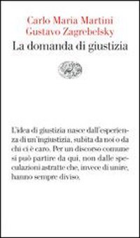 Libro domanda di giustizia di Carlo Maria Martini; Gustavo Zagrebelsky - ean 9788806166274 - Einaudi