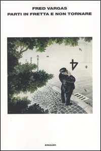 Libro Parti in fretta e non tornare di Fred Vargas - ean 9788806166335 - Einaudi