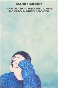 Libro strano caso del cane ucciso a mezzanotte di Mark Haddon - ean 9788806166489 - Einaudi