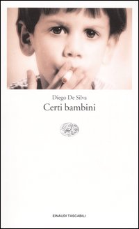 Libro Certi bambini di Diego De Silva - ean 9788806166533 - Einaudi