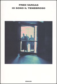 Libro Io sono il tenebroso di Fred Vargas - ean 9788806166632 - Einaudi