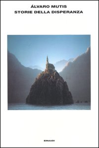 Libro Storie della disperanza di Álvaro Mutis - ean 9788806166878 - Einaudi