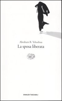 Libro sposa liberata di Abraham B. Yehoshua - ean 9788806166977 - Einaudi