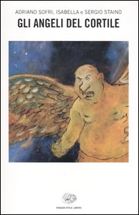 Libro angeli del cortile di Adriano Sofri; Isabella Staino; Sergio Staino - ean 9788806167387 - Einaudi